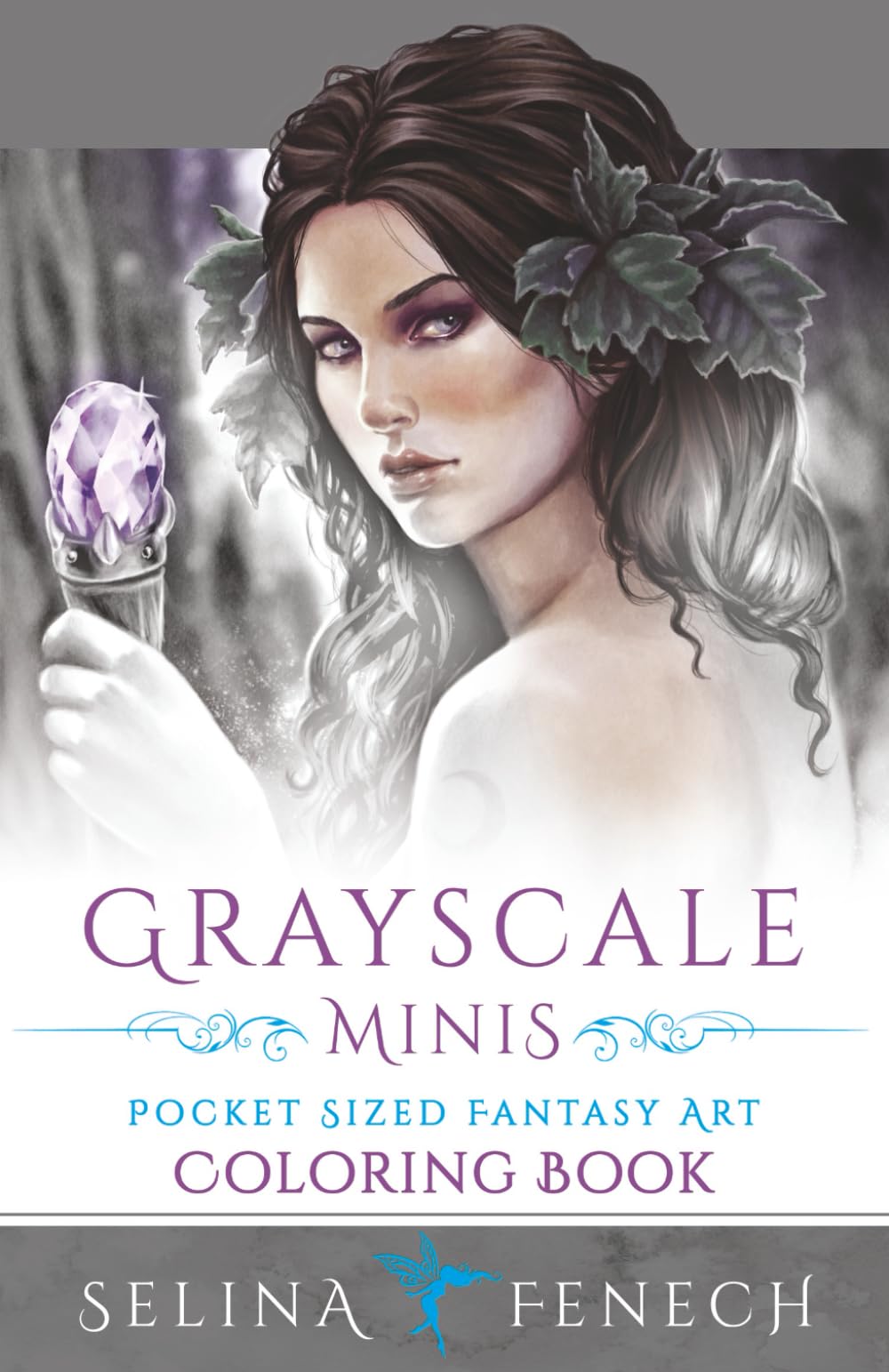 Grayscale Minis - Pocket Sized Fantasy Art Coloring Book (Grayscale Coloring by Selina Fenech)
