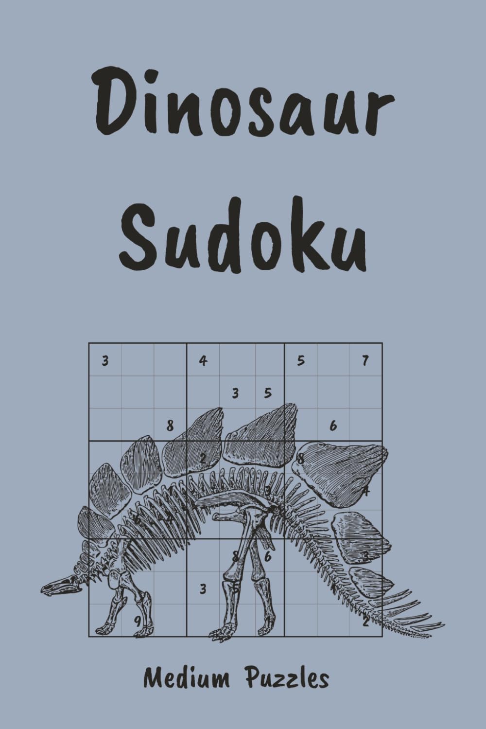 Dinosaur Sudoku Puzzle Book: Roar Into Fun, Facts & Brain Games | Medium Level Sudoku Puzzles | 6x9, 110 Pages | 55 Puzzles, Interesting Facts + Solutions (Sudoku for Kids)