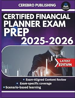 CERTIFIED FINANCIAL PLANNER EXAM PREP 2025-2026: 350+ Practice Questions, Detailed Answer, Explanations, and Prep Insights