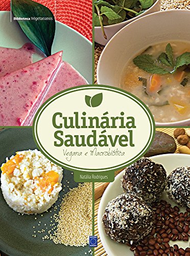 Culinária Saudável: Vegana e Macrobiótica