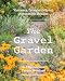 The Gravel Garden: Visionary, Drought-Defying, Naturalistic Designs