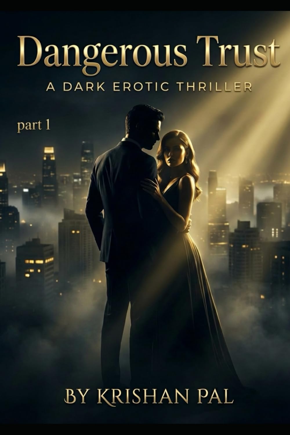DANGEROUS TRUST - A ROMANCE OF RISK, DESIRE, AND SECRETS: A Forbidden Romance Filled With Desire, Secrets, and Temptation