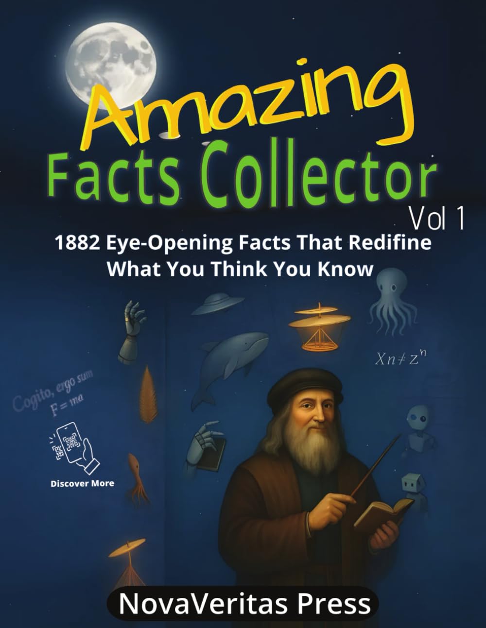 Amazing Facts Collector Vol 1: 1882 Bizarre, Fascinating & Mind-Blowing Facts About Nature, History, Animals, Pop Culture, the Internet, and Everything Else Your Brain Didn’t Ask For — But Will Love