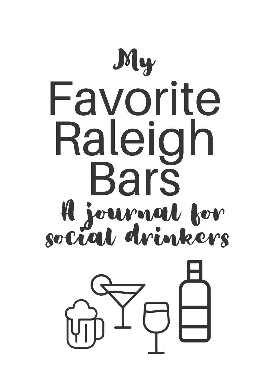 My Favorite Raleigh Bars: A journal for social drinkers