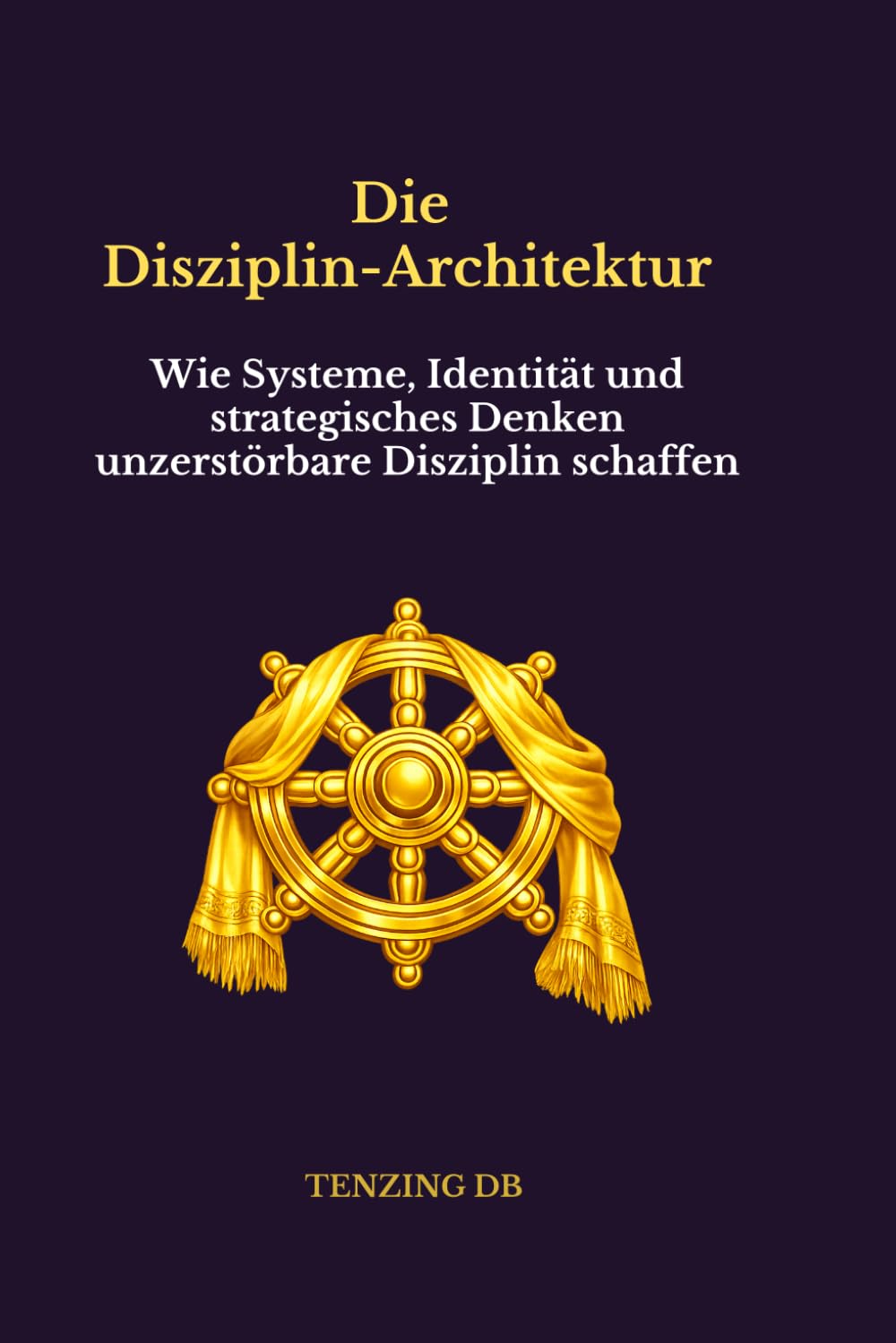 Die Disziplin-Architektur: Wie Systeme, Identität und strategisches Denken unzerstörbare Disziplin schaffen