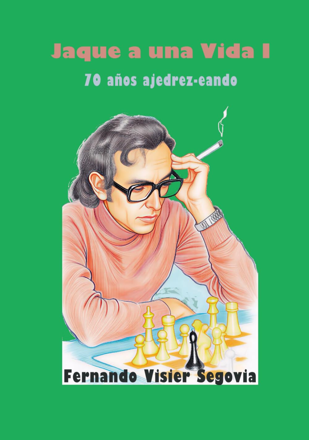 Jaque a una vida: 70 años ajedrez - eando
