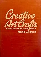 CREATIVE ART CRAFTS, BOOK ONE Paper Craft, Toy Craft, Relief Craft B0022YPM1E Book Cover