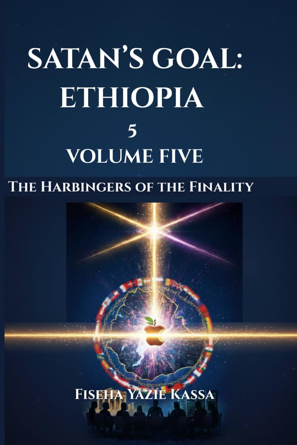 SATAN’S GOAL: ETHIOPIA VOLUME 5: The Harbingers of the Finality