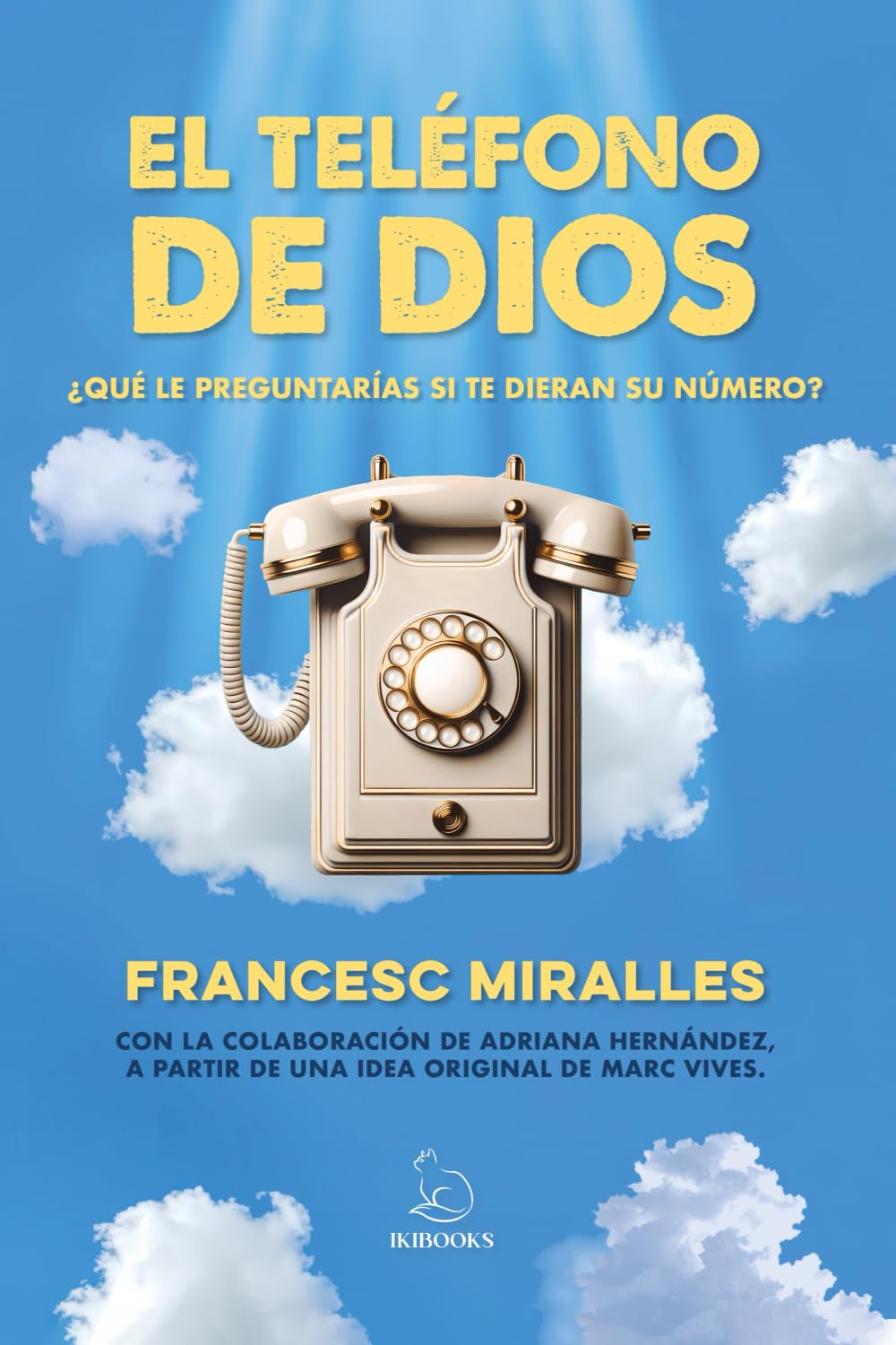 EL TELÉFONO DE DIOS: ¿Qué le preguntarías si te diesen el número? (IKIBOOKS)