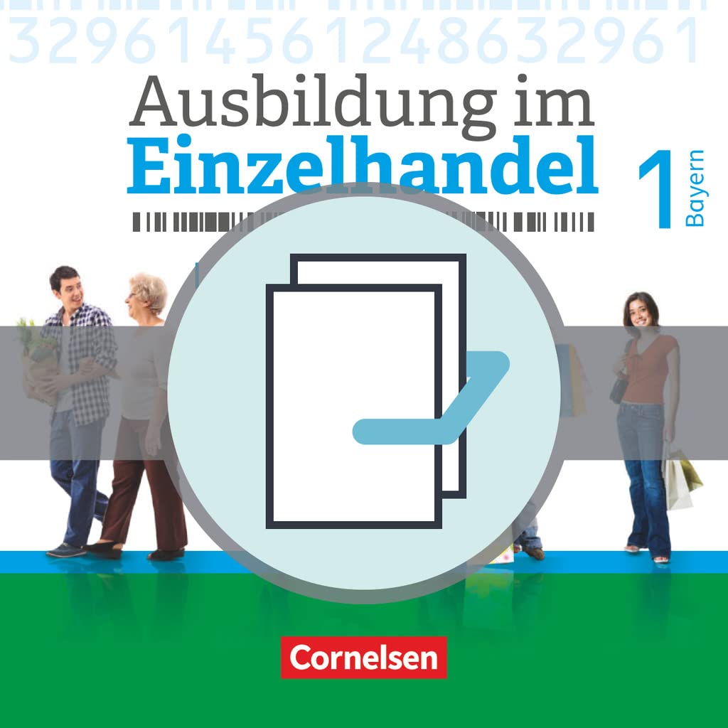 Ausbildung im Einzelhandel - Neubearbeitung - Bayern: 1. Ausbildungsjahr - Fachkunde und Arbeitsbuch: 451553-6 und 451559-8 im Paket: Fachkunde und ... - Ausgabe 2017, Bayern, 1. Ausbildungsjahr)
