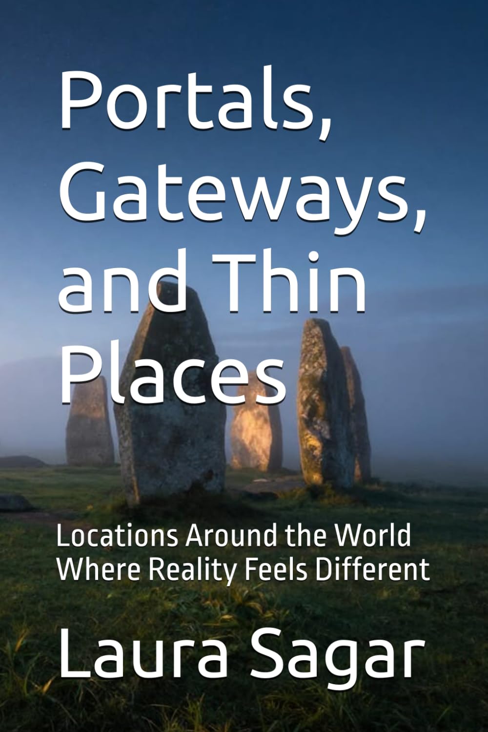 Portals, Gateways, and Thin Places: Locations Around the World Where Reality Feels Different