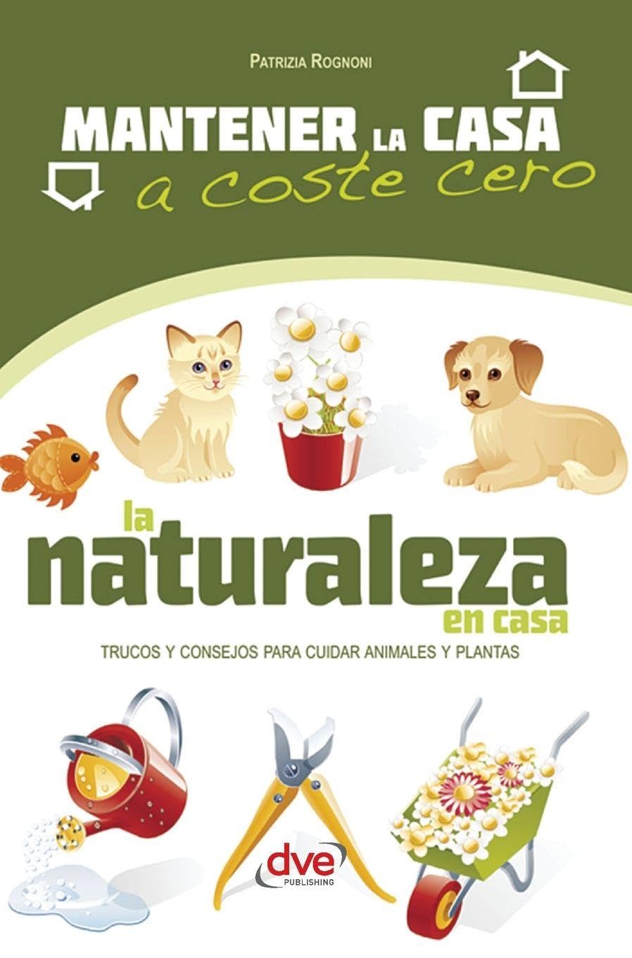 La naturaleza en casa: Trucos y consejos para cuidar animales y plantas