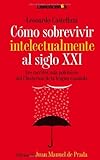  Cómo sobrevivir intelectualmente al siglo XXI