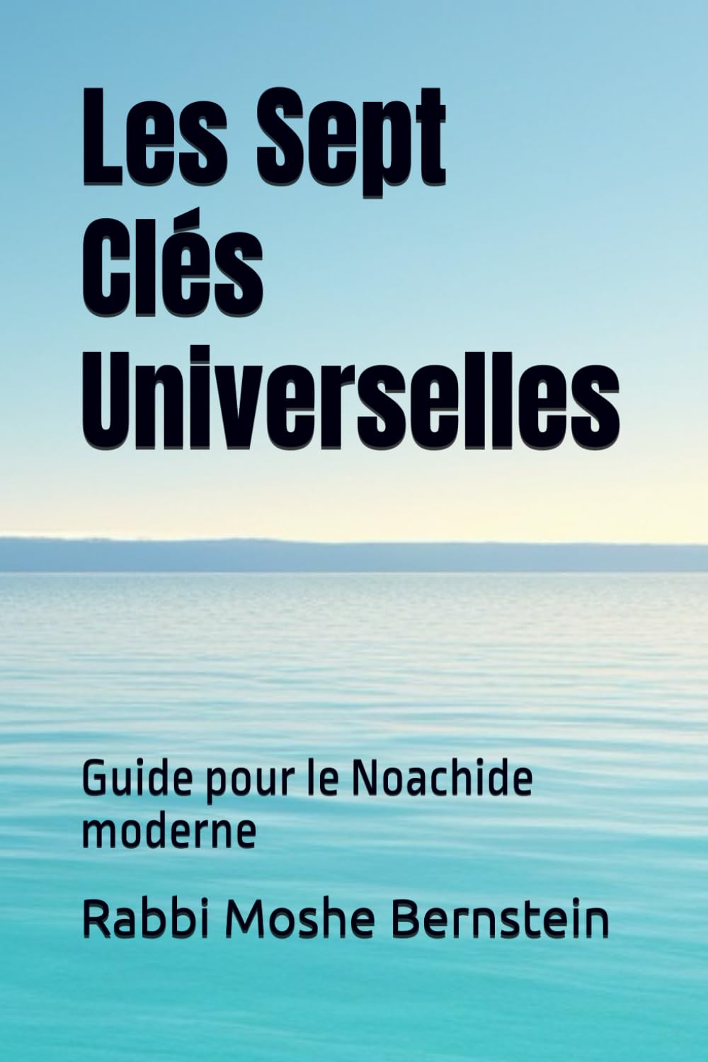 Les Sept Clés Universelles: Guide pour le Noachide moderne