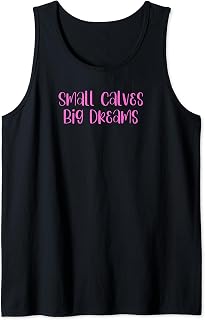 Small Calves Big Dreams Weightlifting Bodybuilding Tank Top