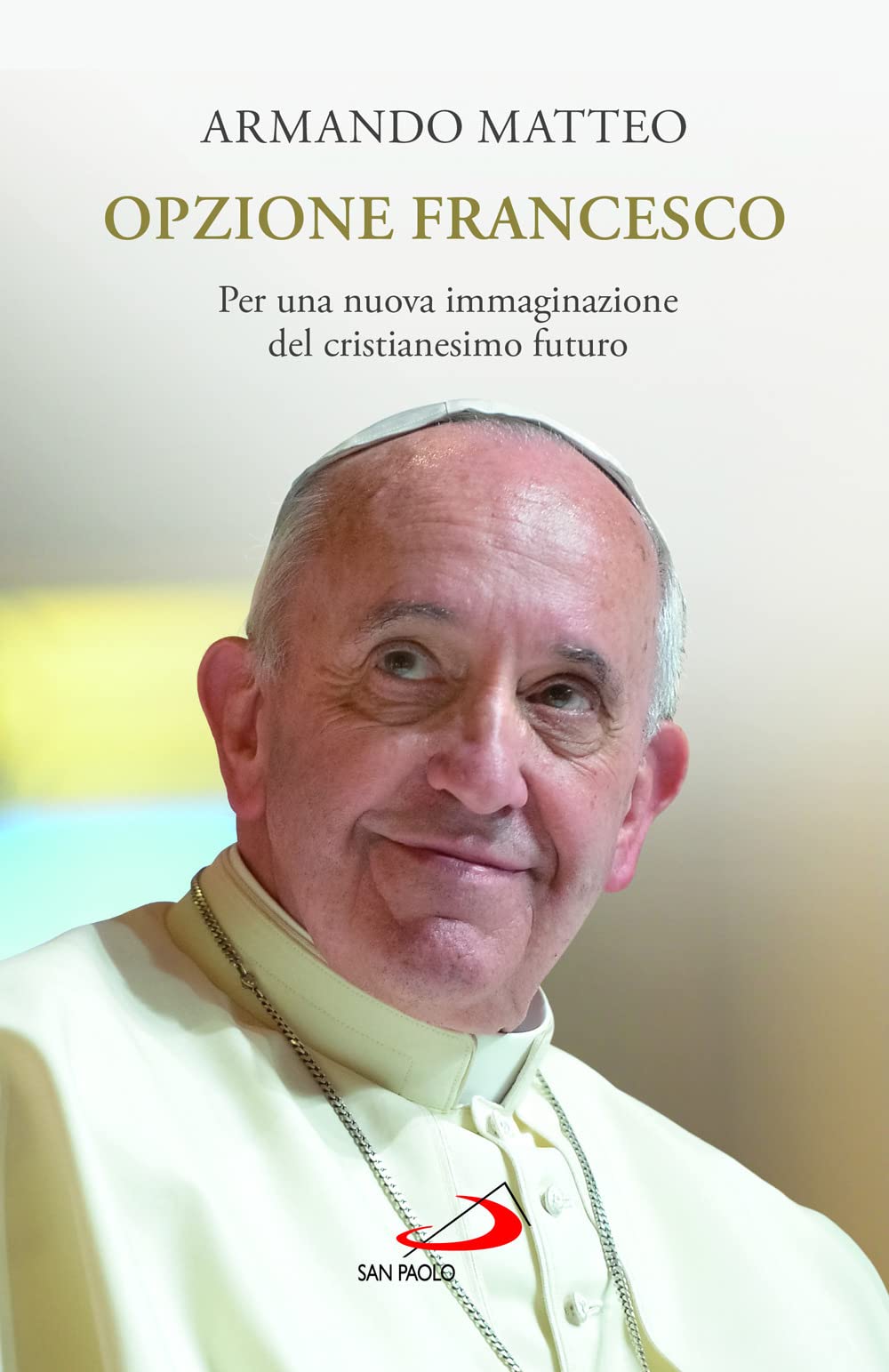 Opzione Francesco. Per Una Nuova Immaginazione Del Cristianesimo Futuro - 4