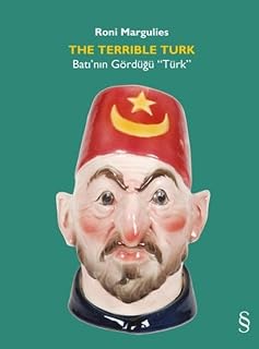The Terrible Turk: Batı’nın Gördüğü “Türk”