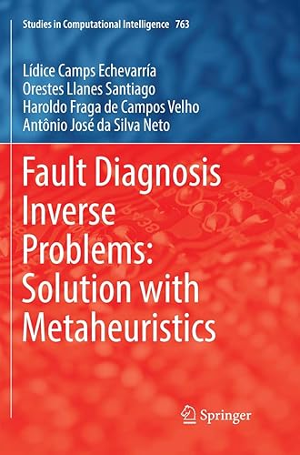 Fault Diagnosis Inverse Problems: Solution with Metaheuristics: 763 (Studies in Computational Intelligence)