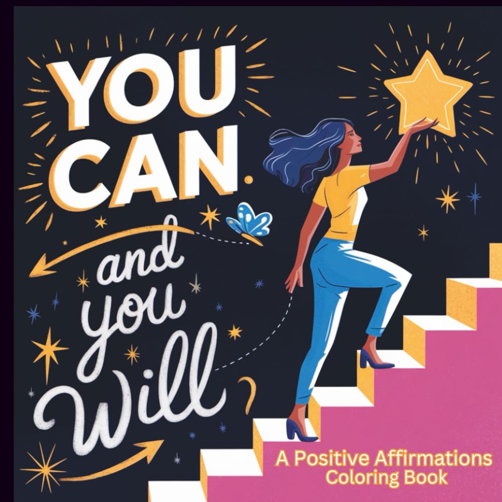 Empowering Women A Positive Affirmations Coloring Book for Confidence and Self-Love: Inspiring Coloring Pages with Motivational Quotes to Boost Self-Esteem, Practice Mindfulness, and Promote Self-Care