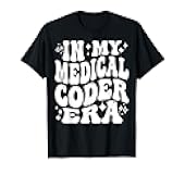 In My Medical Coder Era Healthcare Coding Life T-Shirt