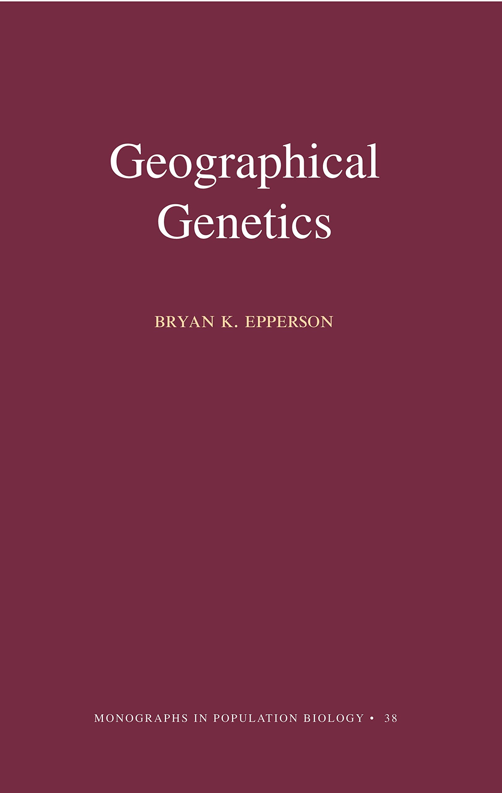 Geographical Genetics (Monographs in Population Biology Book 38)