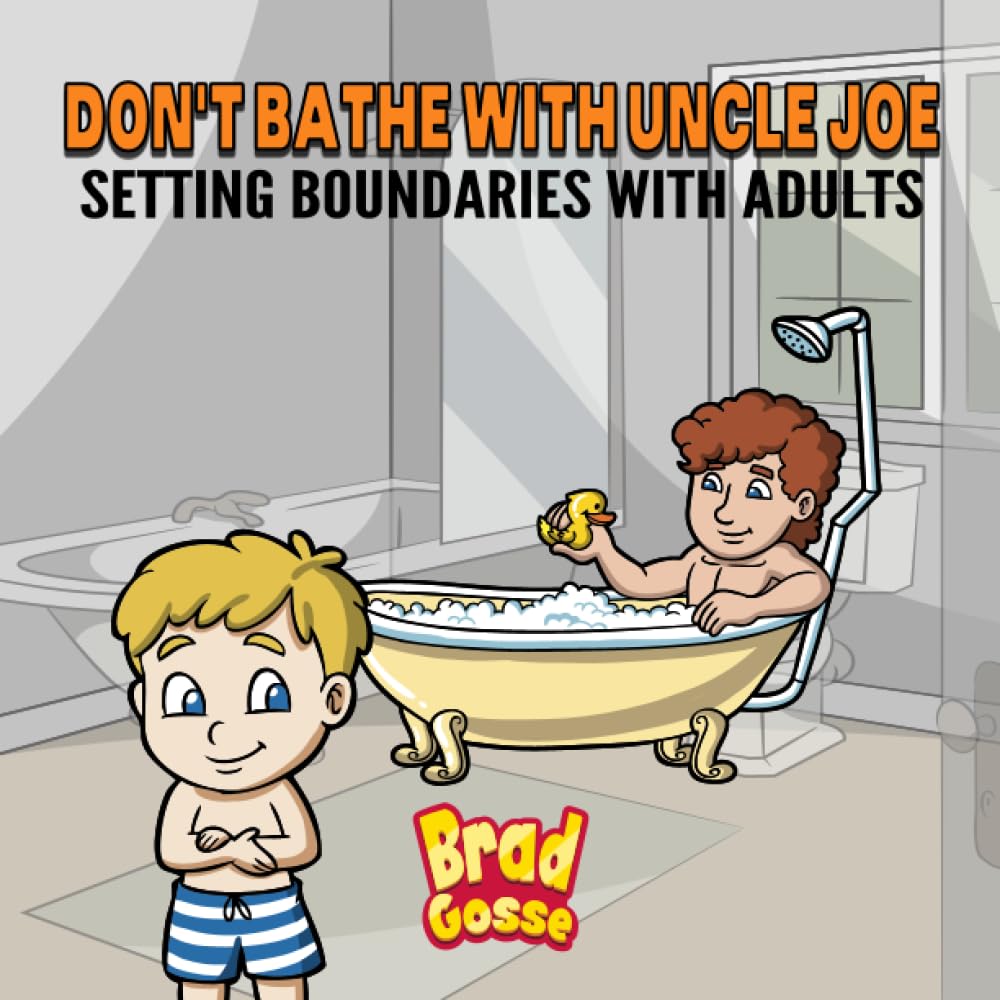 Don't Bathe With Uncle Joe: Setting Boundaries With Adults: 47 (Rejected Children's Books (Funny Books For Adults))