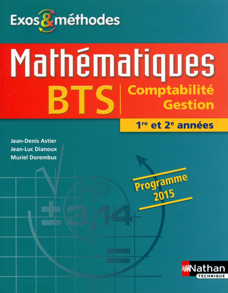 Mathématiques - BTS CG 1re et 2e années - Coll. Exos et méthodes
