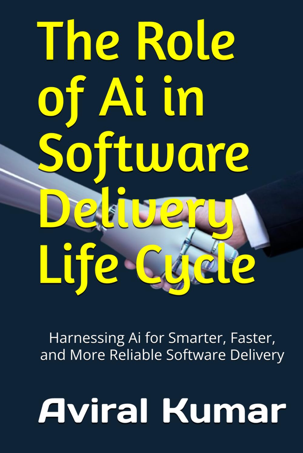 The Role of Ai in Software Delivery Life Cycle: Harnessing Ai for Smarter, Faster, and More Reliable Software Delivery