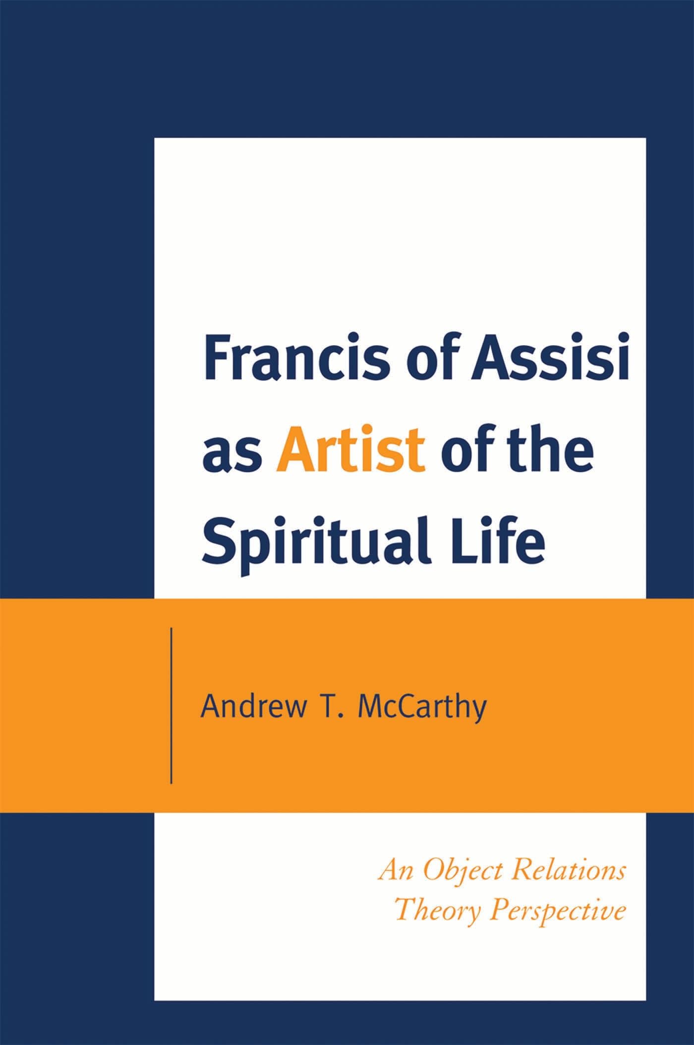 Francis of Assisi as Artist of the Spiritual Life: An Object Relations Theory Perspective