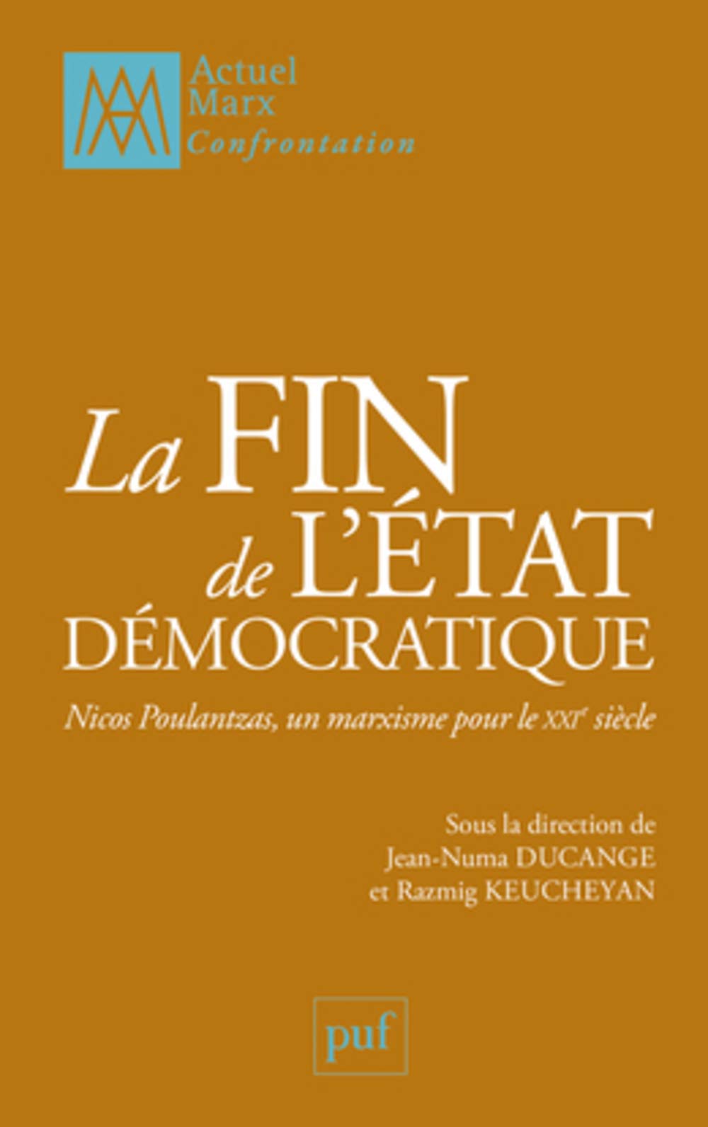 La fin de l'État démocratique: Nicos Poulantzas, un marxisme pour le XXIe siècle