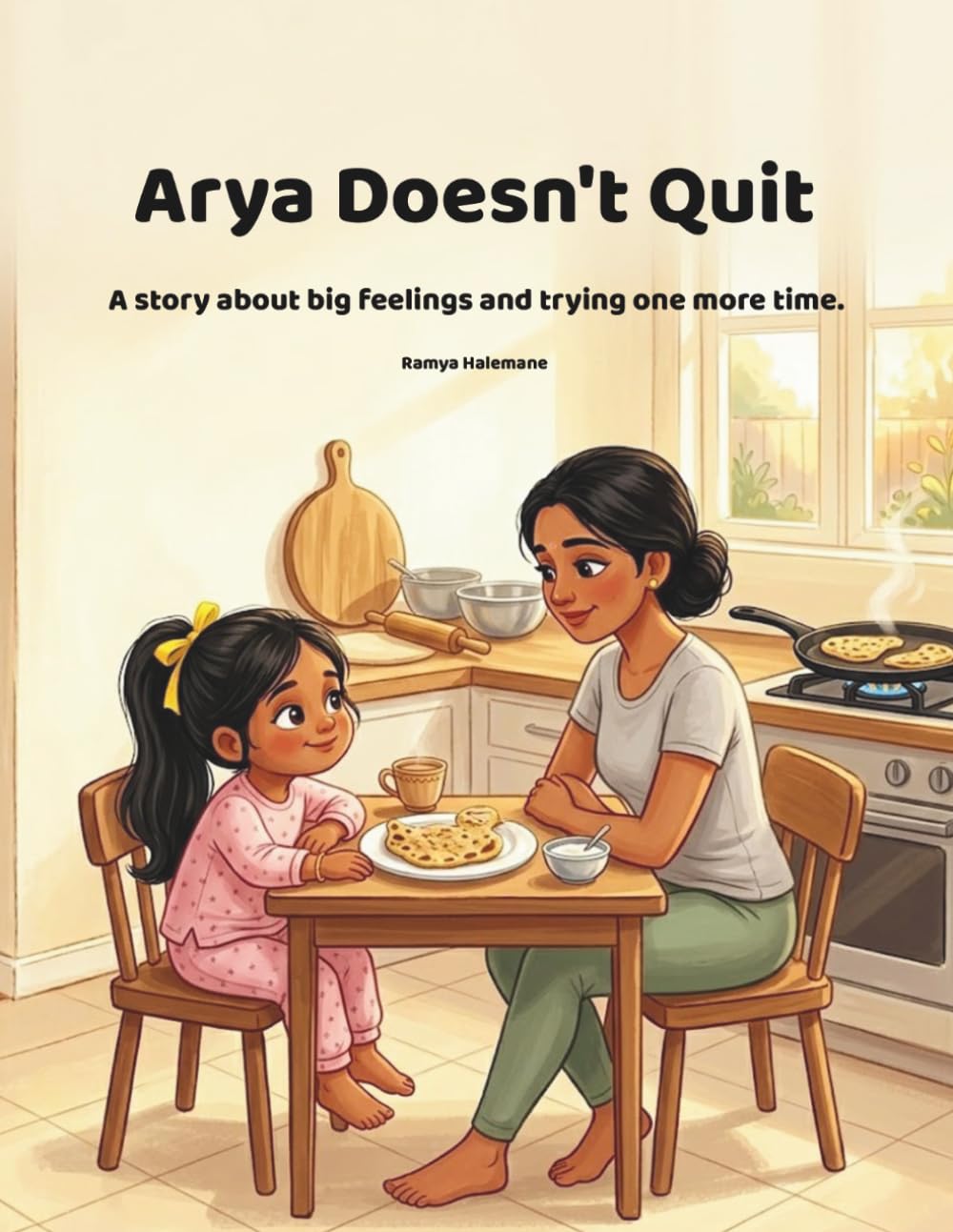 Arya Doesn't Quit: A story about big feelings and trying one more time! (Arya series)