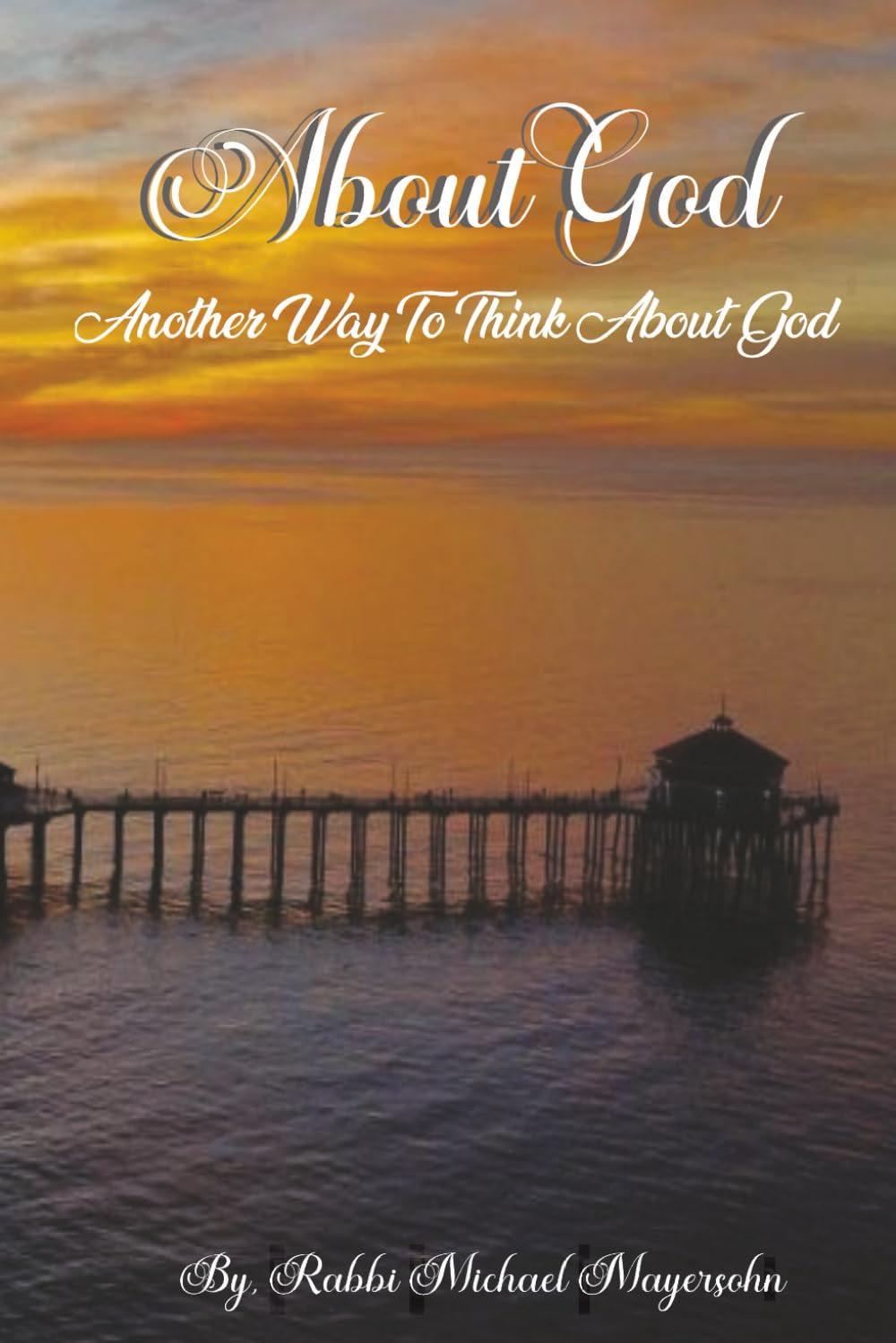 About God: Exploring Modern Ways to Consider God’s Presence in Our Lives