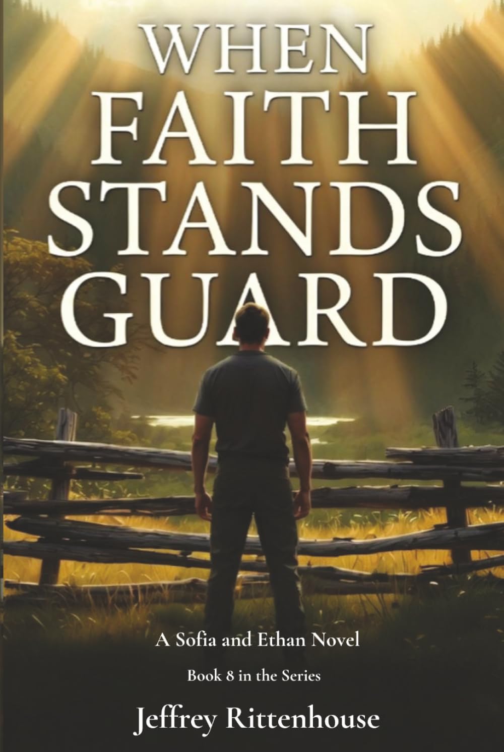 When Faith Stands Guard: Book Eight in the Sofia & Ethan Series (Sofia and Ethan Novel Series)