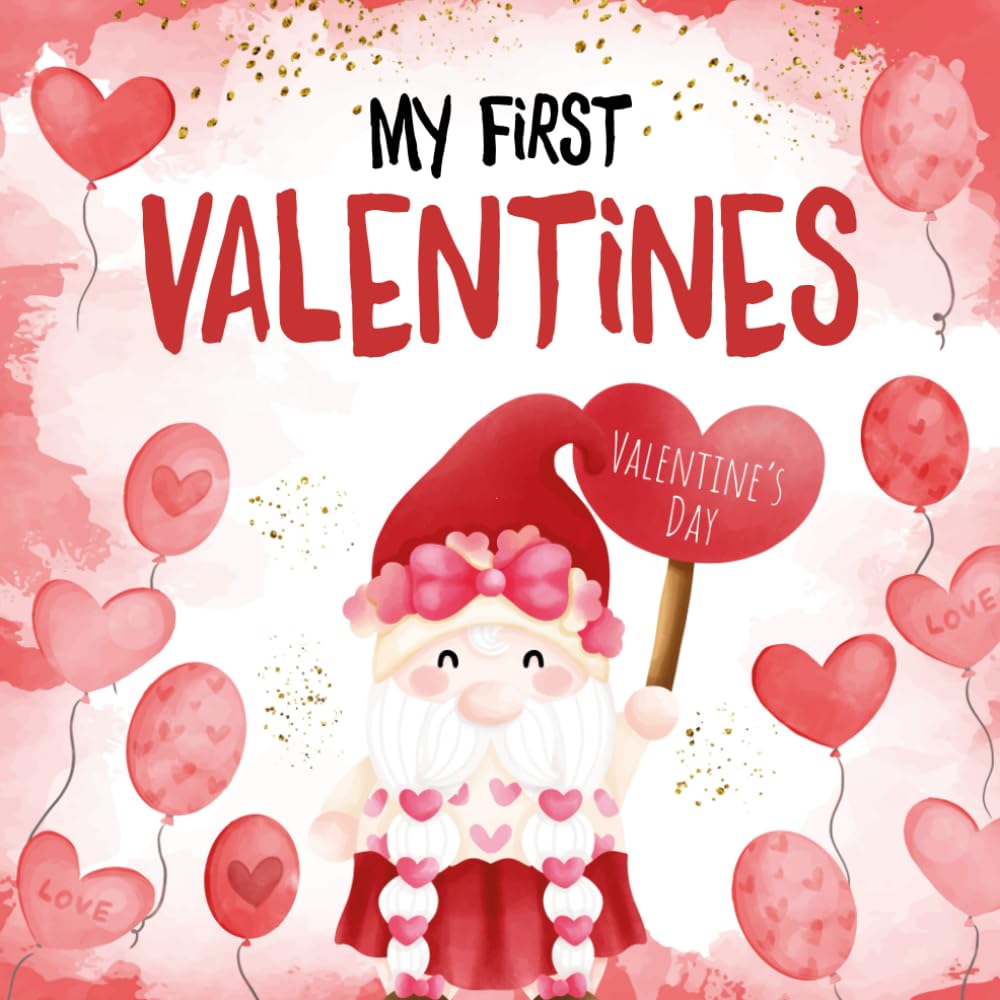 1st Valentine's Day Gifts For Babies: My First Valentines, High Contrast Book For Newborns One-year-old: Over 99 Cute Black & White Images For Baby ... Teddy Bear (Baby Valentines Gifts 3-6 Months)