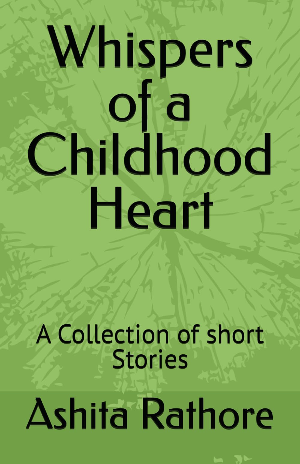 Whispers of a Childhood Heart: A Collection of short Stories