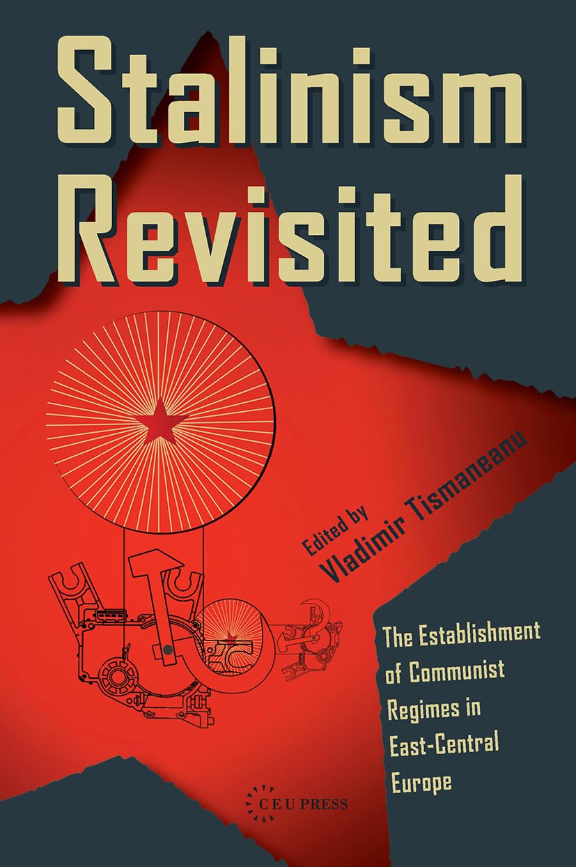 Stalinism Revisited: The Establishment of Communist Regimes in East-Central Europe