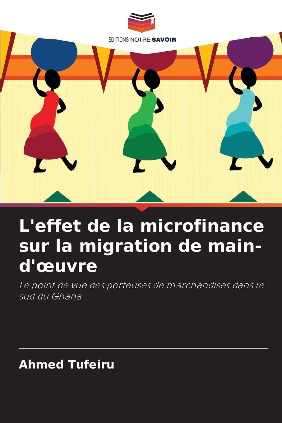 L'effet de la microfinance sur la migration de main-d'oeuvre: Le point de vue des porteuses de marchandises dans le sud du Ghana