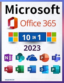 Microsoft Office 365 [10 in 1] The Definitive and Detailed Guide to Learning Quickly | Including Excel, Word, PowerPoint, OneNote, Access, Outlook, SharePoint, Publisher, Teams, and OneDrive.