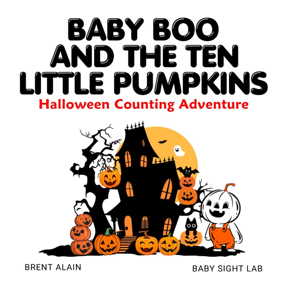Baby Boo and the Ten Little Pumpkins: A Halloween Counting Rhyme and Read-Aloud Book for Toddlers and Preschoolers: 2 (Little Boo Books: Adorable First Learning Books for Babies and Toddlers)
