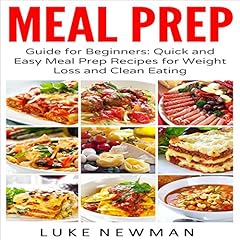 Meal Prep Guide for Beginners: Quick and Easy Meal Prep Recipes for Weight Loss and Clean Eating Audiolibro Por Luke Newman arte de portada