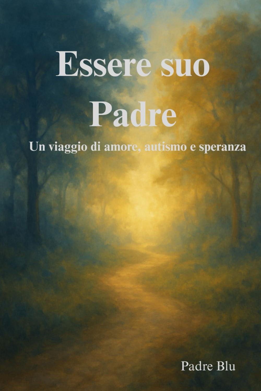 Essere suo Padre: Una storia di amore, autismo e speranza