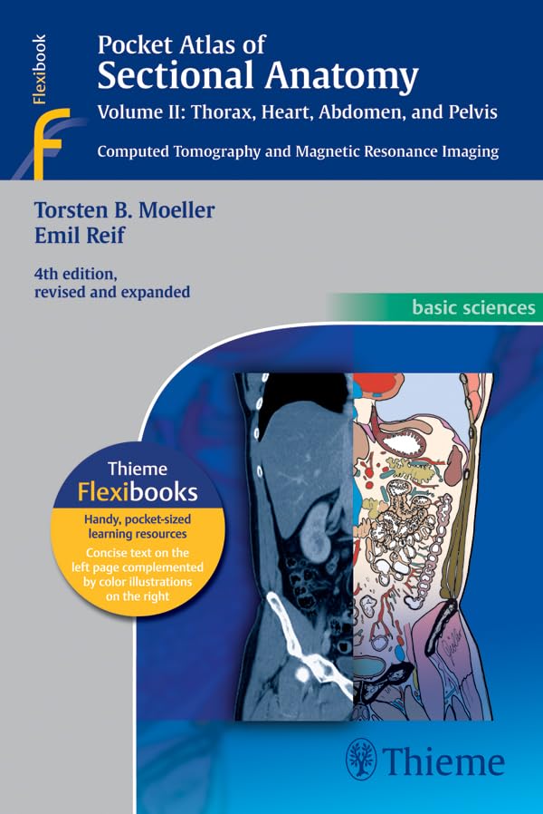Pocket Atlas of Sectional Anatomy, Volume II: Thorax, Heart, Abdomen, and Pelvis: Computed Tomography and Magnetic Resonance Imaging