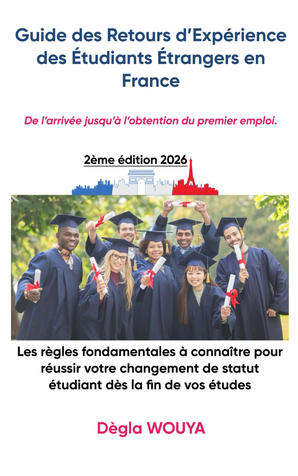 Guide des Retours d’Expérience des Étudiants Étrangers en France: De l’arrivée jusqu’à l’obtention du premier emploi. (1ère Edition 2022)
