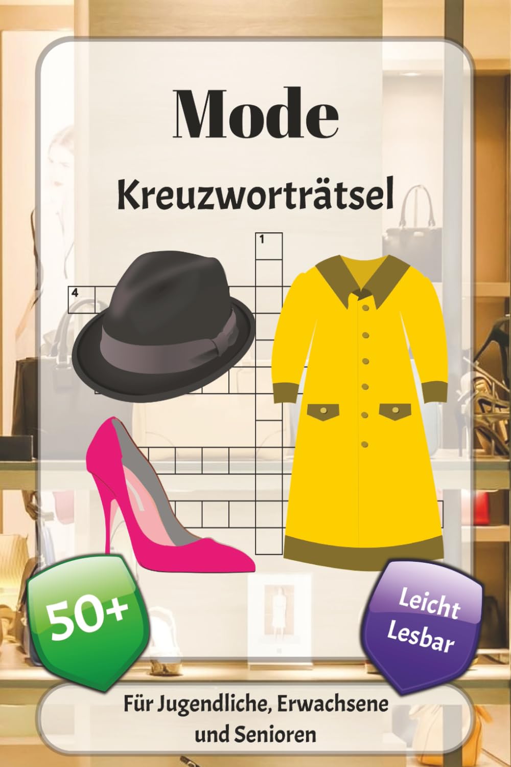 Mode Kreuzworträtsel: Kreuzworträtsel mit leicht lesbarer Schrift über Kleidung, Accessoires, Schminken und mehr | 6x9 Zoll, 120 Seiten | über 50 Rätsel … Geschenk für Urlaub, Ferien und Entspannung