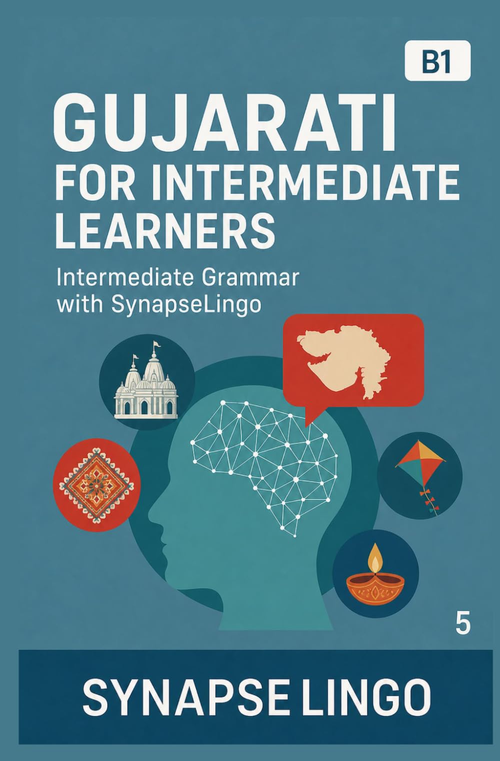Gujarati for Intermediate Learners: Intermediate Grammar with SynapseLingo (Learn Gujarati)