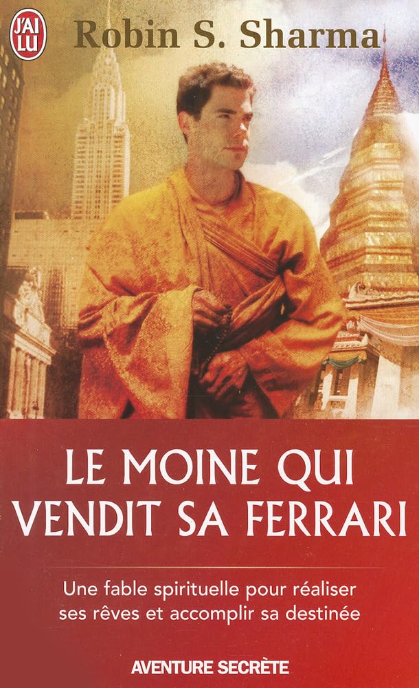 Le moine qui vendit: UNE FABLE SPIRITUELLE POUR REALISER SES REVES ET ACCOMPLIR SA DESTINEE (Aventure Secrete)