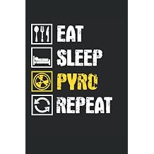 Eat Sleep Pyro Repeat Pyrotechniker Notizbuch liniert Silvester Feuerwerk Pyrotechnik German Edition