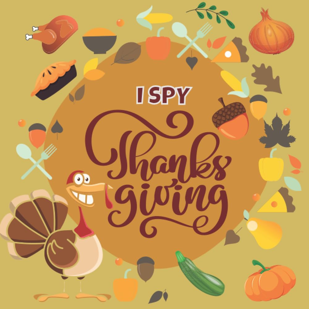 I Spy Thanksgiving: Fun Activity And Guessing Game Book For Girls And Boys Ages 2-5, Toddlers And Preschool | Great Holiday Gift (I Spy Books For Kids)