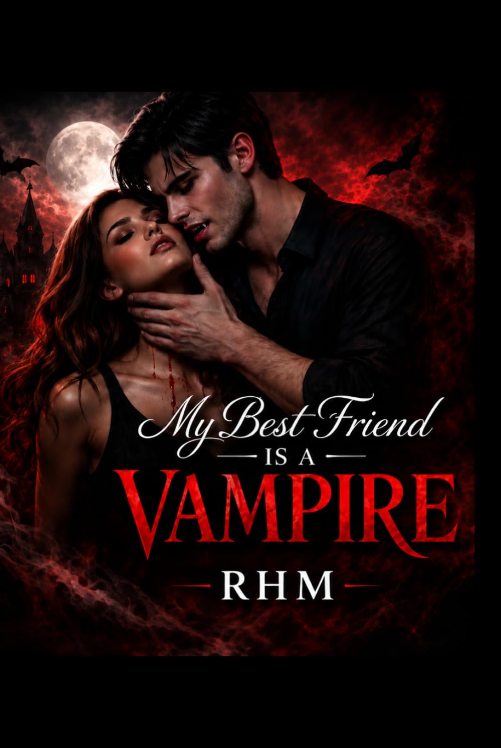 Book One: My Best Friend Is A Vampire: "His Love. Her Choice. Their Darkness." (The Vampire Dynasty Saga)