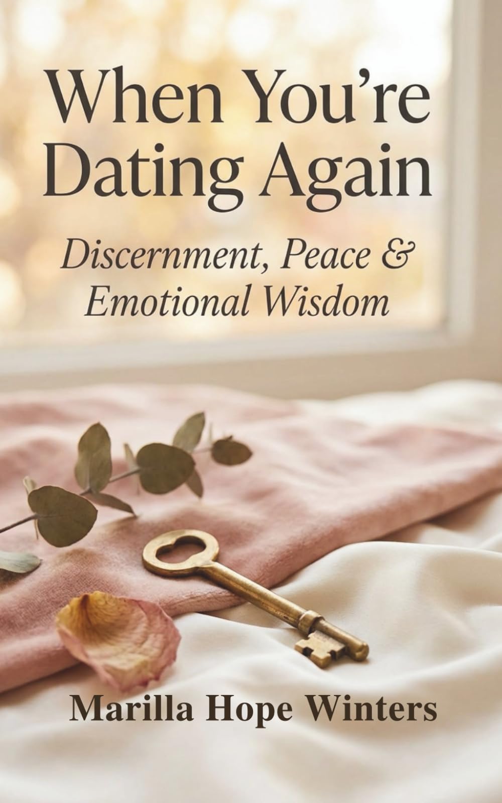 When You’re Dating Again: Discernment, Peace & Emotional Wisdom: Christian Dating Discernment for Women Seeking Peace, Clarity, and God-Honouring Love (The Sacred Heart Journey series)